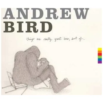 Zahraniční hudba CD Andrew Bird: Things Are Really Great Here, Sort Of... 2014