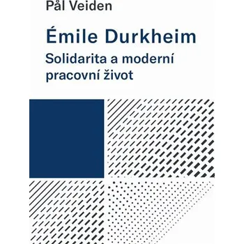 Émile Durkheim: Solidarita a moderní pracovní život