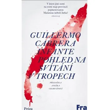 Pohled na svítání v tropech - Guillermo Cabrera Infante