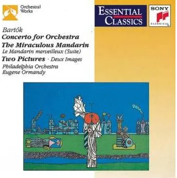 Zahraniční hudba CD Béla Bartók: Concerto For Orchestra • The Miraculous Mandarin (Suite) • Two Pictures 2010