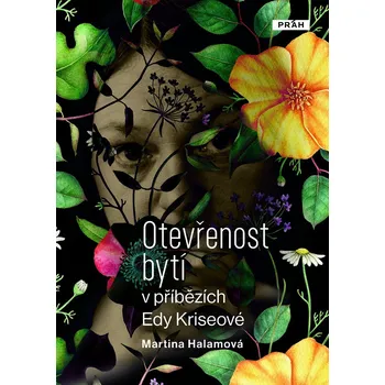 Otevřenost bytí v příbězích Edy Kriseové - Martina Halamová