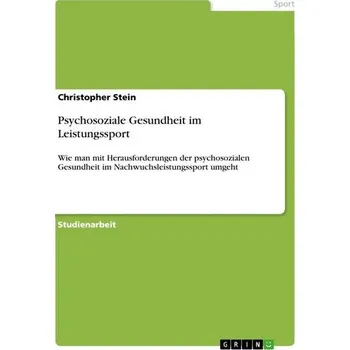 Psychosoziale Gesundheit im Leistungssport - Stein, Christopher