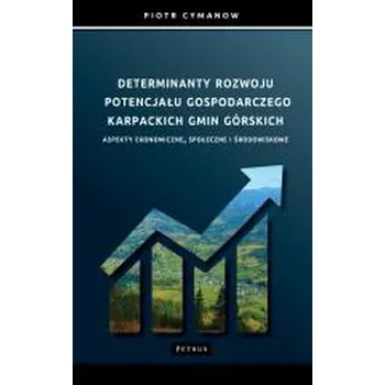Determinanty rozwoju potencjału gospodarczego... - Piotr Cymanow