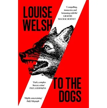 Kniha To the Dogs - Louise Welsh [EN] (2025, Brožovaná, Canongate Books Ltd.)