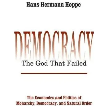 Cizojazyčná kniha Democracy '- The God That Failed - Hoppe, Hans-Hermann