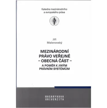 Mezinárodní právo veřejné - obecná část - a poměr k jiným právním systémům - Jiří Malenovský