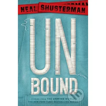 Unbound - Neal Shusterman Simon & Schuster