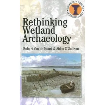 Rethinking Wetland Archaeology – Aidan O´Sullivan (EN)