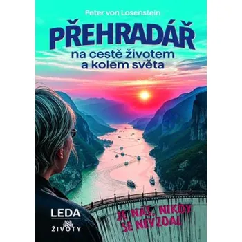 Literární cestopis Přehradář na cestě životem a kolem světa - Peter von Losenstein