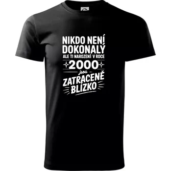 Pánské tričko Nikdo není dokonalý ale ti narození v roce 2000 jsou zatraceně blízko - Triko extra velké (5-8XL) - 8XL ( Černá )