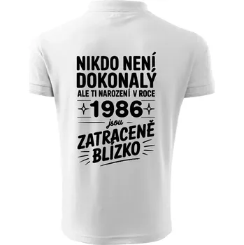 Pánská košile Nikdo není dokonalý ale ti narození v roce 1986 jsou zatraceně blízko - Polokošile pánská Pique Polo 203 - 5XL ( Bílá )