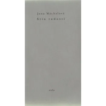 Poezie Stín radosti - Jana Máchalová