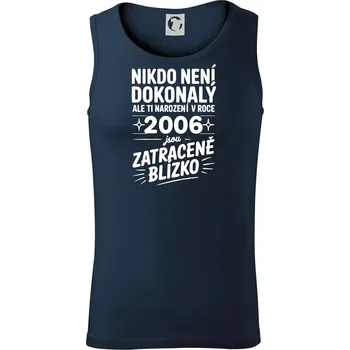 Nikdo není dokonalý ale ti narození v roce 2006 jsou zatraceně blízko - Tílko pánské Core - L ( Námořní modrá (velmi tmavá - téměř černá) )