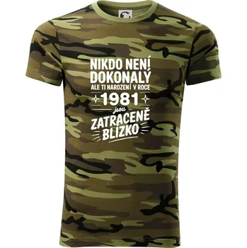 Nikdo není dokonalý ale ti narození v roce 1981 jsou zatraceně blízko - Army CAMOUFLAGE - S ( Zelený maskáč )