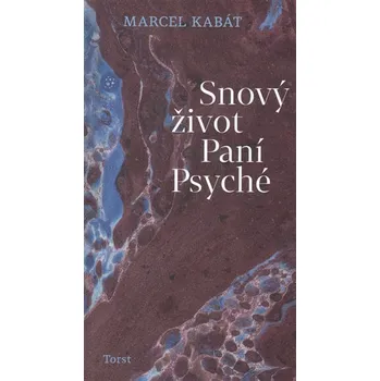 Umění Snový život Paní Psyché - Marcel Kabát