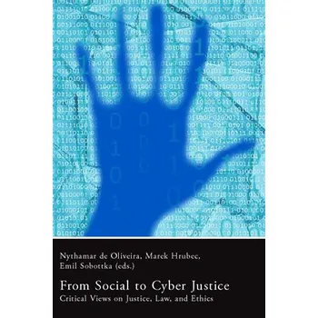From Social to Cyber Justice. Critical Views on Justice, Law, and Ethics