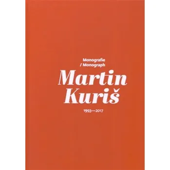 Martin Kuriš – Monografie/Monograph 1993-2017
