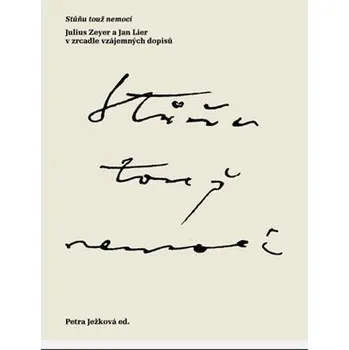 Stůňu touž nemocí - Julius Zeyer a Jan Lier v zrcadle vzájemných dopisů