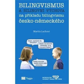 Bilingvismus a bilingvní výchova na příkladu bilingvismu česko-německého