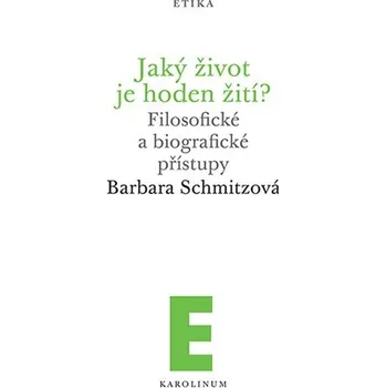 Jaký život je hoden žití? - Filosofické a biografické přístupy