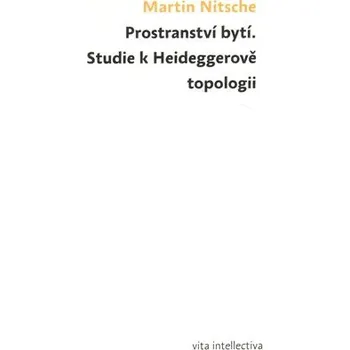 Prostranství bytí - Studie k Heideggerově topologii
