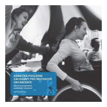 Krabička poslední záchrany pro neziskové organizace - Manuál managementu neziskových organizací
