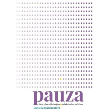 Pauza - Jak si vybrat oddechový čas, než vám ho nařídí život sám