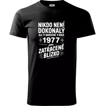 Pánské tričko Nikdo není dokonalý ale ti narození v roce 1977 jsou zatraceně blízko - Triko extra velké (5-8XL) - 6XL ( Černá )