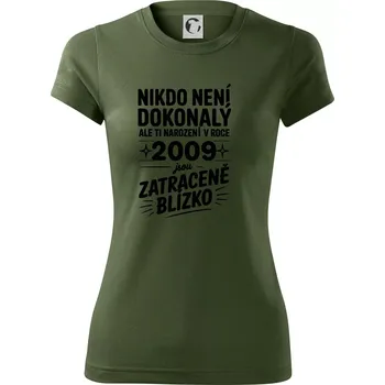 Dámské tričko Nikdo není dokonalý ale ti narození v roce 2009 jsou zatraceně blízko - Dámské Fantasy sportovní (dresovina) - S ( Khaki )