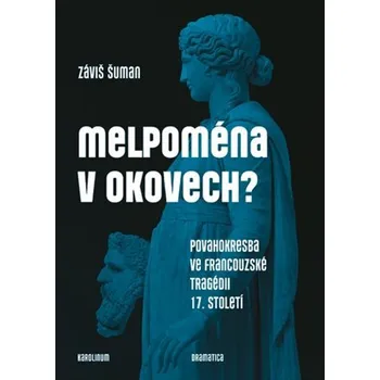 Melpoména v okovech? - Povahokresba ve francouzské tragédii 17. století