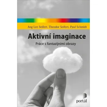 Aktivní imaginace - Práce s fantazijními obrazy - Seifert Ang Lee