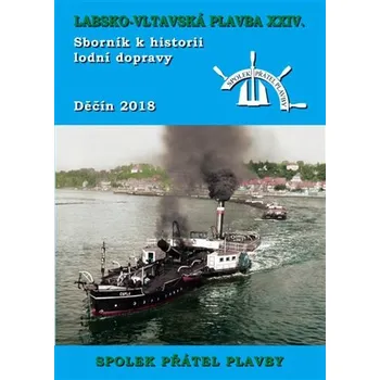 Labsko-vltavská plavba XXIV - Sborník k historii lodní dopravy 2018