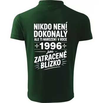 Pánská košile Nikdo není dokonalý ale ti narození v roce 1996 jsou zatraceně blízko - Polokošile pánská Pique Polo 203 - M ( Lahvově zelená )