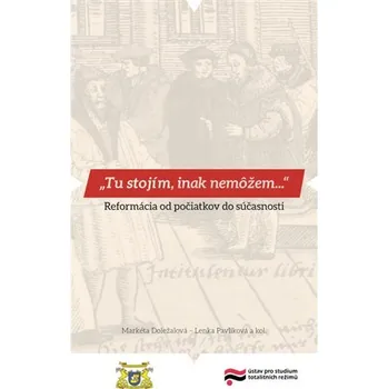 Tu stojím, inak nemôžem… - Reformácia od počiatkov do súčasnosti