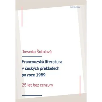 Francouzská literatura v českých překladech po roce 1989 - 25 let bez cenzury