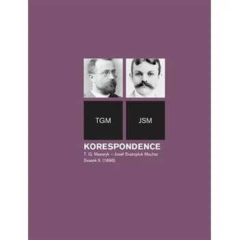 Korespondence T. G. Masaryk - Josef Svatopluk Machar - Svazek II. (1896)