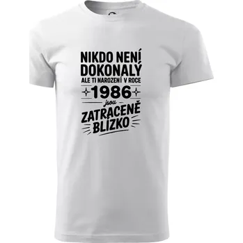 Nikdo není dokonalý ale ti narození v roce 1986 jsou zatraceně blízko - Triko extra velké (5-8XL) - 7XL ( Bílá )