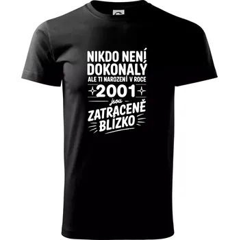 Nikdo není dokonalý ale ti narození v roce 2001 jsou zatraceně blízko - Triko extra velké (5-8XL) - 7XL ( Černá )