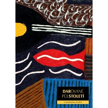 Darované půlstoletí - Příběh výtvarné tvorby VJD