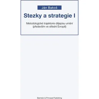 Stezky a strategie I - Metodologické trajektorie dějepisu umění (především ve střední Evropě)