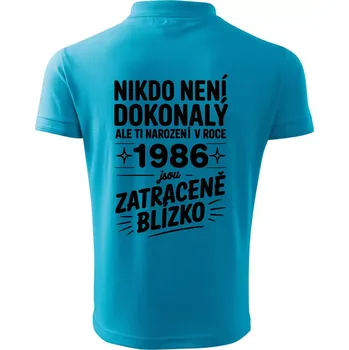 Pánská košile Nikdo není dokonalý ale ti narození v roce 1986 jsou zatraceně blízko - Polokošile pánská Pique Polo 203 - 4XL ( Světlý tyrkys )