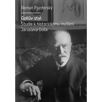 Gollův styl - Studie k historickému myšlení Jaroslava Golla