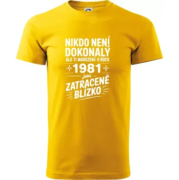 Nikdo není dokonalý ale ti narození v roce 1981 jsou zatraceně blízko - Triko extra velké (5-8XL) - 6XL ( Žlutá )