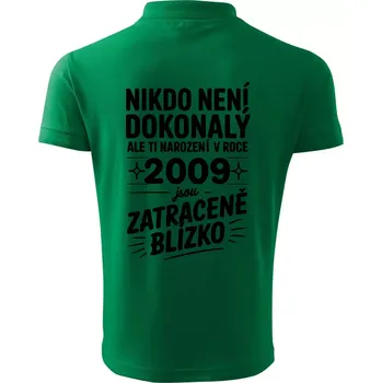 Pánská košile Nikdo není dokonalý ale ti narození v roce 2009 jsou zatraceně blízko - Polokošile pánská Pique Polo 203 - 5XL ( Středně zelená )