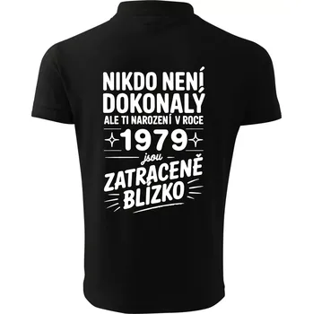 Pánská košile Nikdo není dokonalý ale ti narození v roce 1979 jsou zatraceně blízko - Polokošile pánská Pique Polo 203 - M ( Černá )