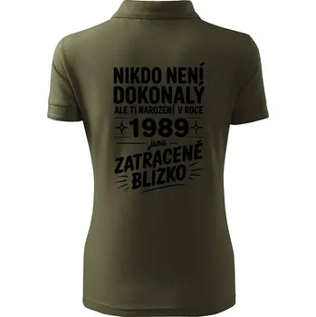 Nikdo není dokonalý ale ti narození v roce 1989 jsou zatraceně blízko - Polokošile dámská Pique Polo - S ( Military )