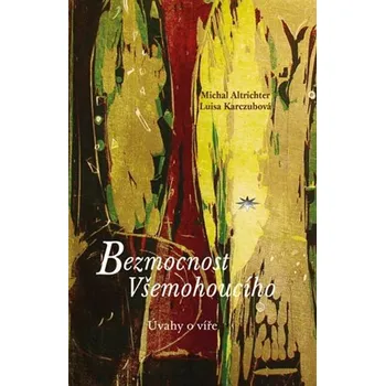 Bezmocnost Všemohoucího - Úvahy o víře