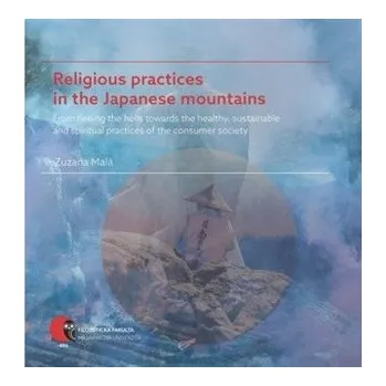 Religious practices in the Japanese mountains - From fleeing the hells towards the healthy, sustainable and spiritual practices of the consumer society