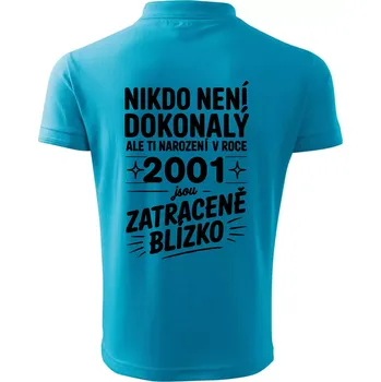 Pánská košile Nikdo není dokonalý ale ti narození v roce 2001 jsou zatraceně blízko - Polokošile pánská Pique Polo 203 - 5XL ( Světlý tyrkys )