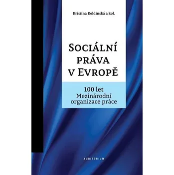 Sociální práva v Evropě - 100 let Mezinárodní organizace práce MOP - Kristina Koldinská